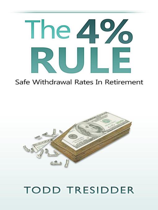 Title details for The 4% Rule and Safe Withdrawal Rates in Retirement by Todd Tresidder - Available
